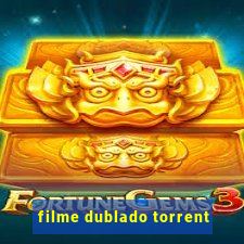 filme dublado torrent